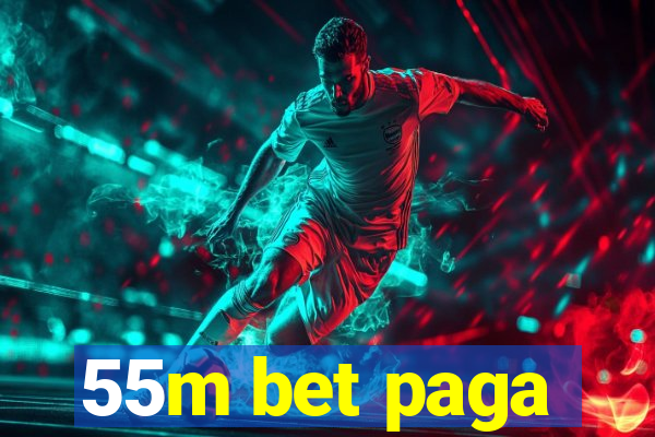 55m bet paga